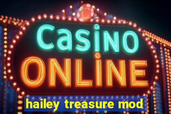 hailey treasure mod